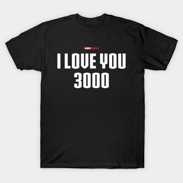 I Love You 3000 v2 (white) T-Shirt by Fanboys Anonymous